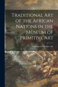 Traditional Art of the African Nations in the Museum of Primitive Art