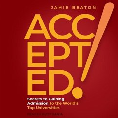 Accepted!: Secrets to Gaining Admission to the World's Top Universities - Beaton, Jamie