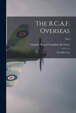 The R.C.A.F. Overseas: the Fifth Year; 1945