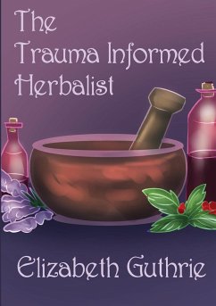 The Trauma Informed Herbalist - Guthrie, Elizabeth