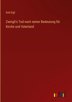 Zwingli's Tod nach seiner Bedeutung für Kirche und Vaterland
