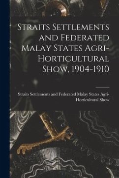 Straits Settlements and Federated Malay States Agri-Horticultural Show, 1904-1910