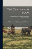 The Centennial Book: Official Program of the Ceremonies and the Pageant in Celebration of the Centennial of Vermilion, Forty-fourth County