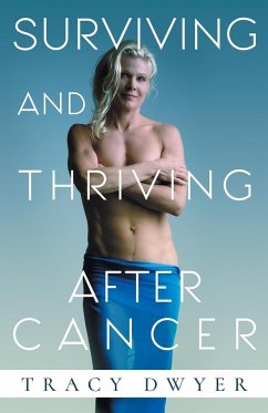 Surviving and Thriving After Cancer - Dwyer, Tracy