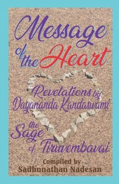 Message of the Heart: Revelations by Dayananda Kandaswami - Kandan, Daya; Nadesan, Sadhunathan