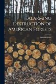 Alarming Destruction of American Forests [microform]
