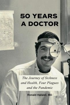 Fifty Years a Doctor: The Journey of Sickness and Health, Four Plagues and the Pandemic - Halweil, Ronald