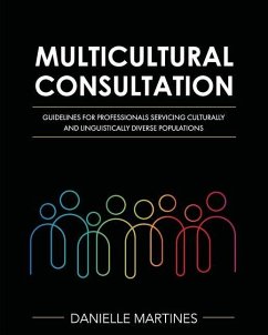 Multicultural Consultation: Guidelines for Professionals Servicing Culturally and Linguistically Diverse Populations - Martines, Danielle