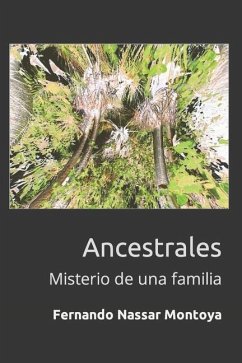 Ancestrales: Misterio de una familia - Nassar Montoya, Fernando