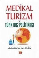 Medikal Turizm ve Türk Dis Politikasi - Akbas, Zafer; Tuna, Hakan