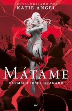 Mátame - Angel, Katie; Granado, Carmelo