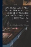 Announcement and Photo Brochure, the School of Nursing of the Presbyterian Hospital, 1951; 1951
