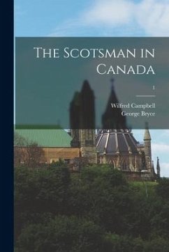 The Scotsman in Canada; 1 - Bryce, George