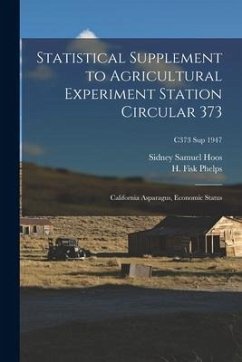 Statistical Supplement to Agricultural Experiment Station Circular 373: California Asparagus, Economic Status; C373 sup 1947 - Hoos, Sidney Samuel