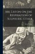 Mr. Liston on the Respiration of... - Bild 1
