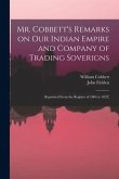 Mr. Cobbett's Remarks on Our Indian Empire and Company of Trading Soverigns: (reprinted From the Register of 1804 to 1822)