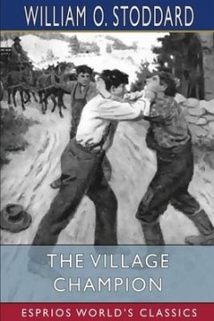 The Village Champion (Esprios Classics) - Stoddard, William O