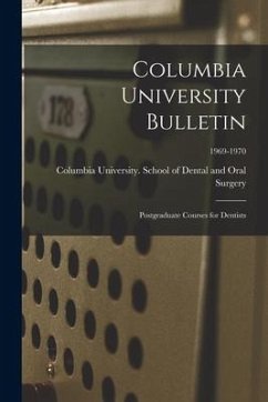 Columbia University Bulletin: Postgraduate Courses for Dentists; 1969-1970