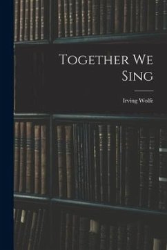 Together We Sing - Wolfe, Irving