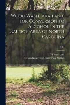 Wood Waste Available for Conversion to Alcohol in the Raleigh Area of North Carolina; 1944 - Lotti, Thomas