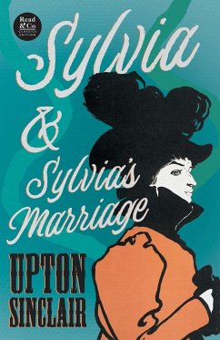Sylvia & Sylvia's Marriage (Read & Co. Classics Edition) - Sinclair, Upton
