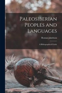 Paleosiberian Peoples and Languages; a Bibliographical Guide - Jakobson, Roman