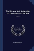 The History And Antiquities Of The County Of Suffolk; Volume 2