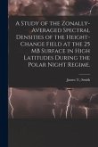 A Study of the Zonally-averaged Spectral Densities of the Height-change Field at the 25 MB Surface in High Latitudes During the Polar Night Regime.