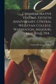 Commemorative Volume, Fiftieth Anniversary, Central Wesleyan College, Warrenton, Missouri, May-June, 1914 ..; 1914