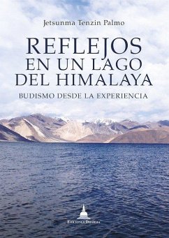 Reflejos en un lago del Himalaya : budismo desde la experiencia Cover Reflejos en un lago del Himalaya : budismo desde la experiencia