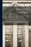 Beautiful Gardens [microform]: How to Make and Maintain Them: Modern Artistic Flower Gardening, With Plans, Designs and Photographic Illustrations an