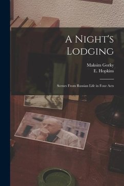 A Night's Lodging: Scenes From Russian Life in Four Acts - Gorky, Maksim