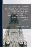 Catalogue of Modern Paintings, Water Colors, Etchings, Bronzes, Ivories, Bric-a-brac, Art Furniture, Rare Rugs, Etc. Belonging to Mr. N. Q. Pope