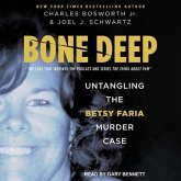 Bone Deep: Untangling the Betsy Faria Case
