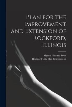 Plan for the Improvement and Extension of Rockford, Illinois - West, Myron Howard