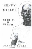 Henry Miller, Spirit & Flesh