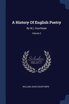 A History Of English Poetry - Courthope, William John
