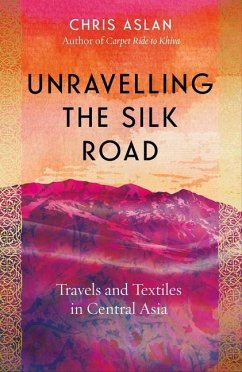 Unravelling the Silk Road - Alexander, Christopher