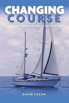 Changing Course: A Lawyer Takes the Sea Less Travelled - Lazan, David