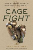 Cage Fight: Civilian and Democratic Pressures on Military Conflicts and Foreign Policy