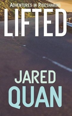 Lifted: Adventures in Ridesharing - Quan, Jared