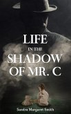 Life in the Shadow of Mr. C