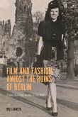 Film and Fashion Amidst the Ruins of Berlin