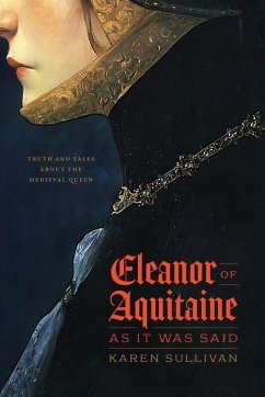 Eleanor of Aquitaine, as It Was Said - Sullivan, Professor Karen