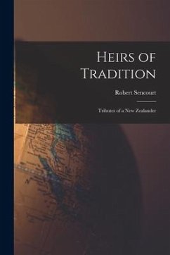 Heirs of Tradition: Tributes of a New Zealander - Sencourt, Robert