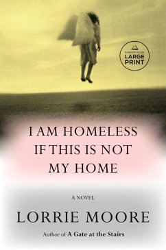 I Am Homeless If This Is Not My Home - Moore, Lorrie
