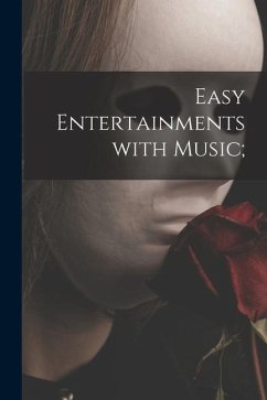 Easy Entertainments With Music; - Anonymous