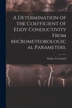 A Determination of the Coefficient of Eddy Conductivity From Micrometeorological Parameters. - Cottrell, Walter N.