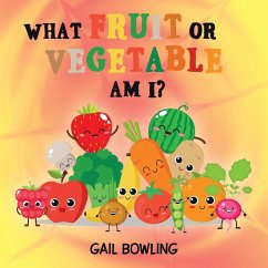 What Fruit or Vegetable Am I? - Bowling, Gail