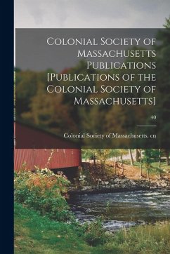 Cover Colonial Society of Massachusetts Publications [Publications of the Colonial Society of Massachusetts]; 40